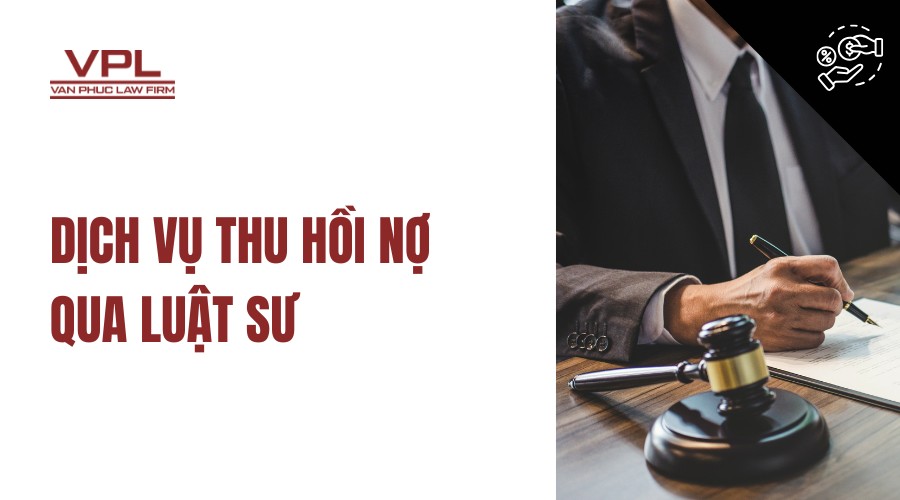 Dịch vụ thu hồi nợ qua luật sư
