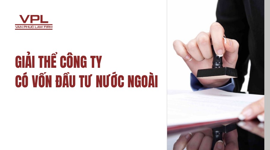 Giải thể công ty có vốn đầu tư nước ngoài