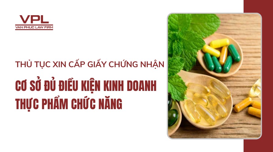 Thủ tục xin cấp giấy chứng nhận cơ sở đủ điều kiện kinh doanh Thực phẩm chức năng