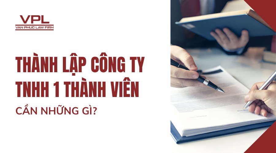 Thành lập công ty TNHH 1 thành viên cần những gì?