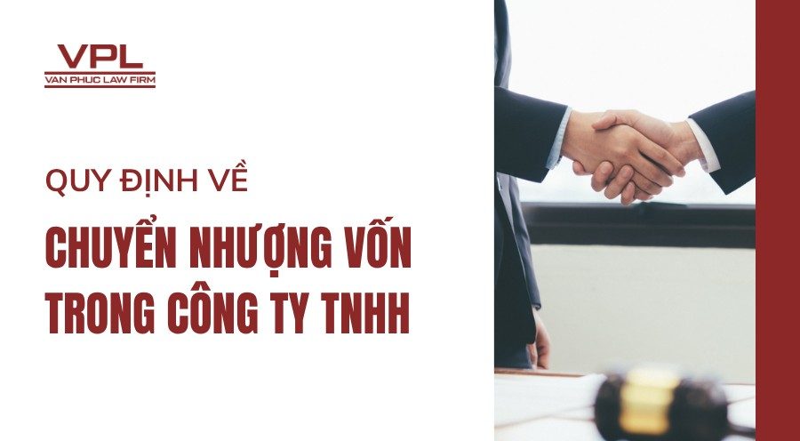 Quy định về chuyển nhượng vốn trong công ty TNHH