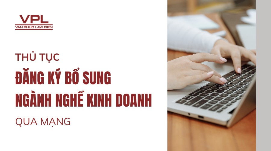 Thủ tục đăng ký bổ sung ngành nghề kinh doanh qua mạng
