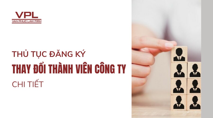 Thủ tục đăng ký thay đổi thành viên công ty chi tiết