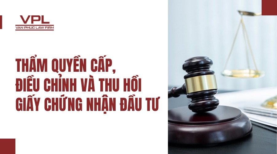 Thẩm quyền cấp, điều chỉnh và thu hồi giấy chứng nhận đầu tư