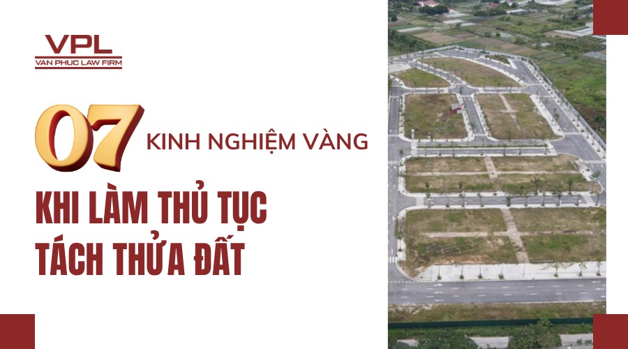 07 kinh nghiệm vàng khi làm thủ tục tách thửa đất
