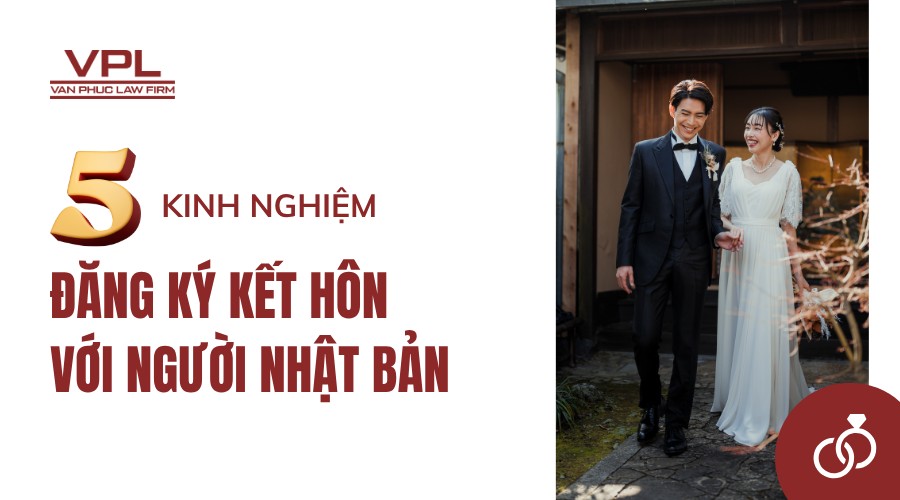 5 kinh nghiệm đăng ký kết hôn với người Nhật Bản