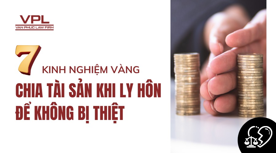 7 kinh nghiệm vàng chia tài sản khi ly hôn để không bị thiệt