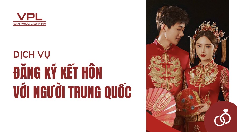 Dịch vụ đăng ký kết hôn với người Trung Quốc