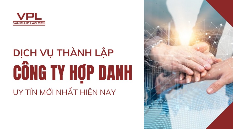 Dịch vụ thành lập công ty hợp danh uy tín mới nhất hiện nay