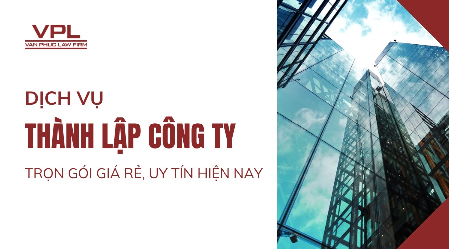 Dịch vụ thành lập công ty trọn gói giá rẻ, uy tín hiện nay