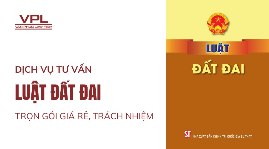 Dịch vụ tư vấn Luật đất đai trọn gói giá rẻ, trách nhiệm