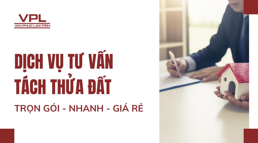 Dịch vụ tư vấn tách thửa đất trọn gói nhanh giá rẻ