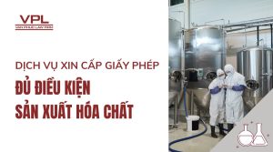 Dịch vụ xin cấp giấy phép đủ điều kiện sản xuất hóa chất