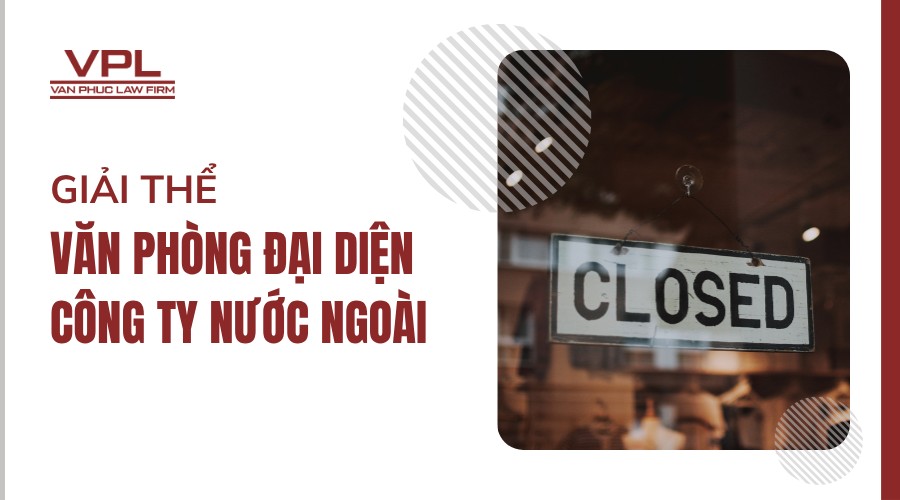 Giải thể văn phòng đại diện công ty nước ngoài