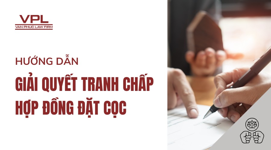 Hướng dẫn giải quyết tranh chấp hợp đồng đặt cọc
