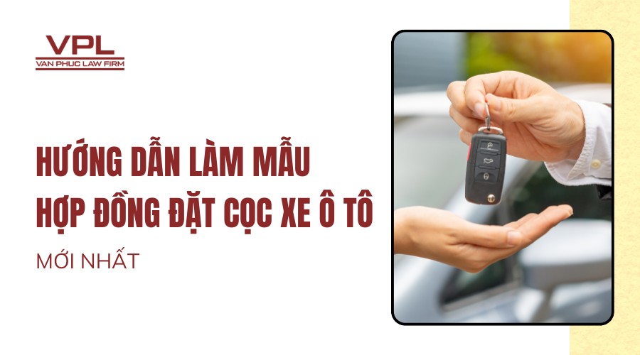 Hướng dẫn làm mẫu hợp đồng đặt cọc xe ô tô mới nhất