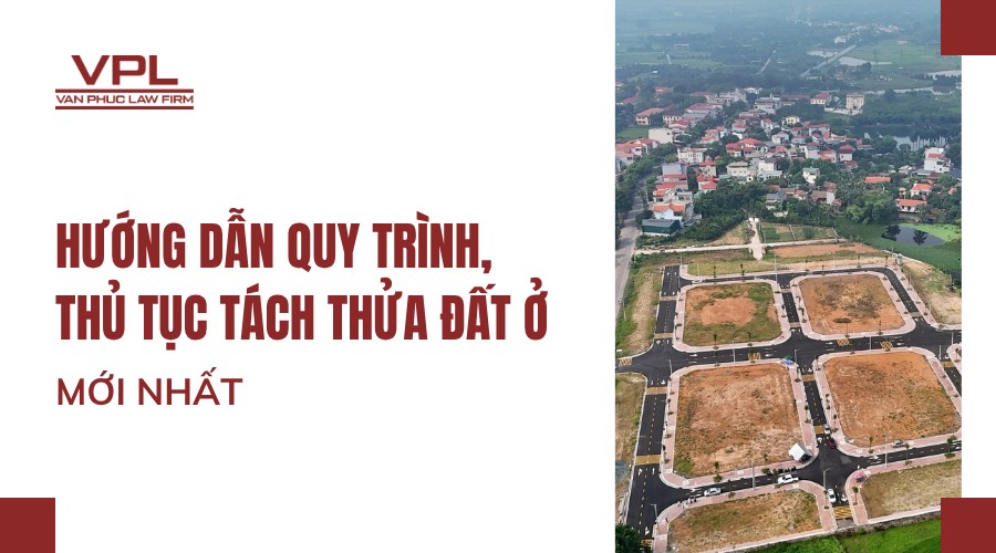 Hướng dẫn quy trình, thủ tục tách thửa đất ở mới nhất