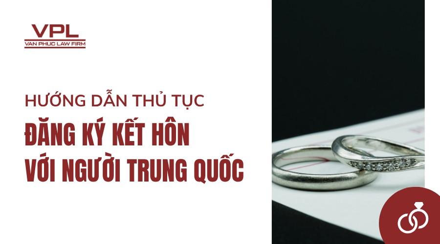 Hướng dẫn Thủ tục đăng ký kết hôn với người Trung Quốc