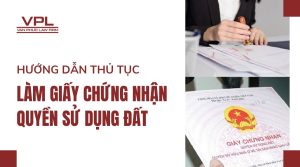 Hướng dẫn thủ tục làm giấy chứng nhận quyền sử dụng đất