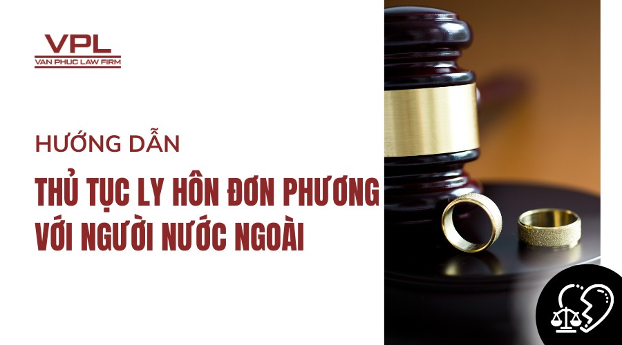 Hướng dẫn thủ tục ly hôn đơn phương với người nước ngoài