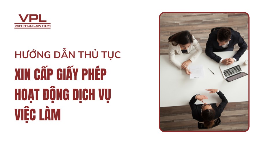 Hướng dẫn thủ tục xin cấp giấy phép hoạt động dịch vụ việc làm