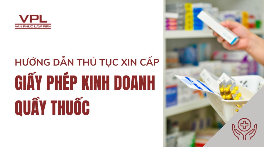 Hướng dẫn thủ tục xin cấp giấy phép kinh doanh quầy thuốc