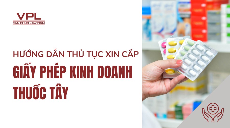 Hướng dẫn thủ tục xin cấp giấy phép kinh doanh thuốc tây