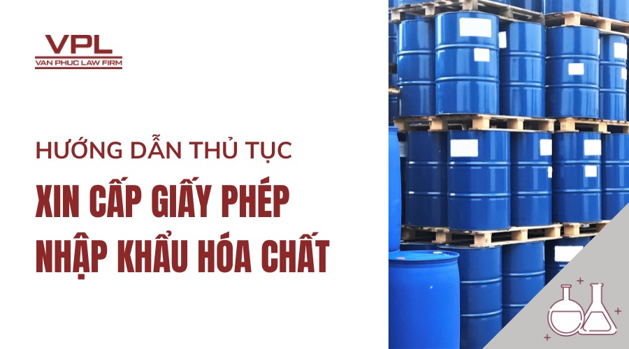 Hướng dẫn thủ tục xin cấp giấy phép nhập khẩu hóa chất