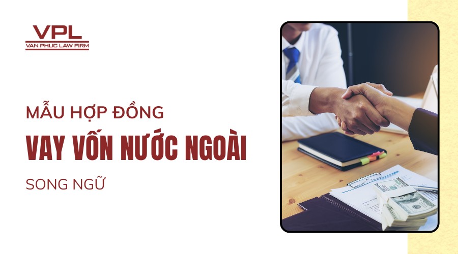 Mẫu hợp đồng vay vốn nước ngoài song ngữ