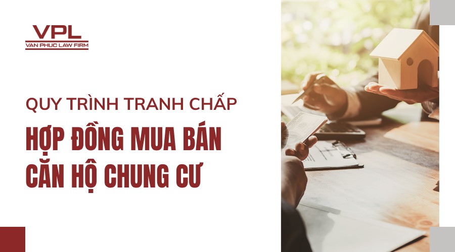 Quy trình tranh chấp hợp đồng mua bán căn hộ chung cư