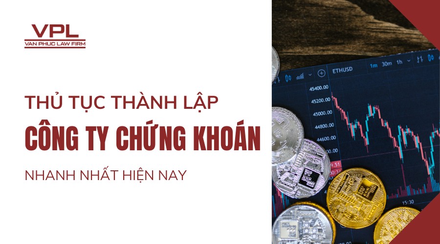 Thủ tục thành lập công ty chứng khoán nhanh nhất hiện nay