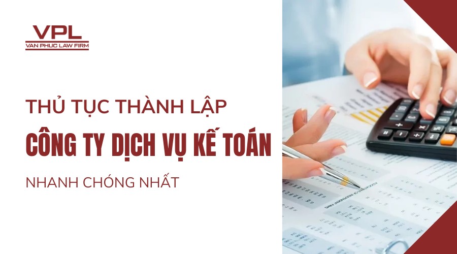 Thủ tục thành lập công ty dịch vụ kế toán nhanh chóng nhất