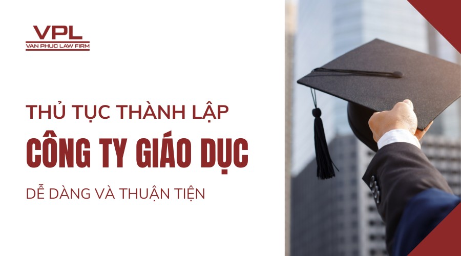 Thủ tục thành lập công ty giáo dục dễ dàng và thuận tiện