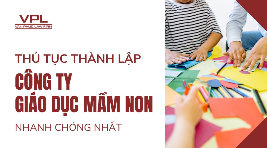 Thủ tục thành lập công ty giáo dục mầm non nhanh chóng nhất