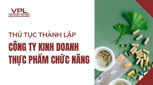 Thủ tục thành lập công ty kinh doanh thực phẩm chức năng