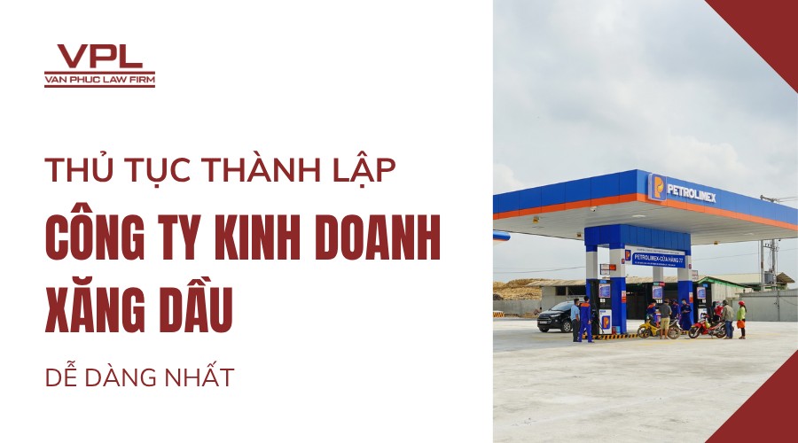 Thủ tục thành lập công ty kinh doanh xăng dầu dễ dàng nhất