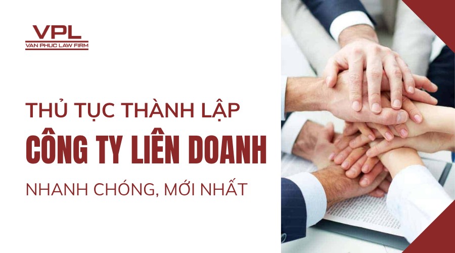 Thủ tục thành lập công ty liên doanh nhanh chóng, mới nhất
