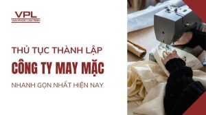 Thủ tục thành lập công ty may mặc nhanh gọn nhất hiện nay