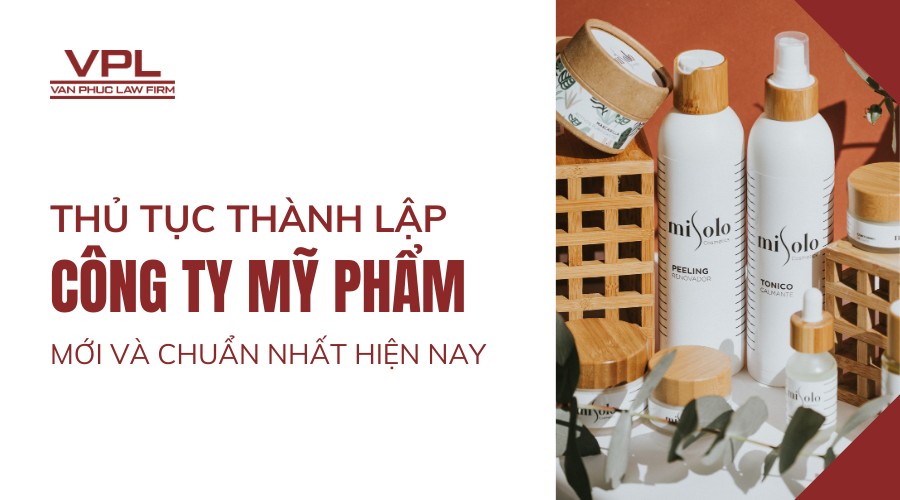 Thủ tục thành lập công ty mỹ phẩm mới và chuẩn nhất hiện nay