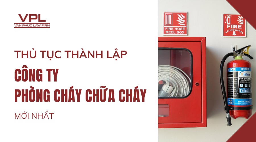 Thủ tục thành lập công ty phòng cháy chữa cháy mới nhất