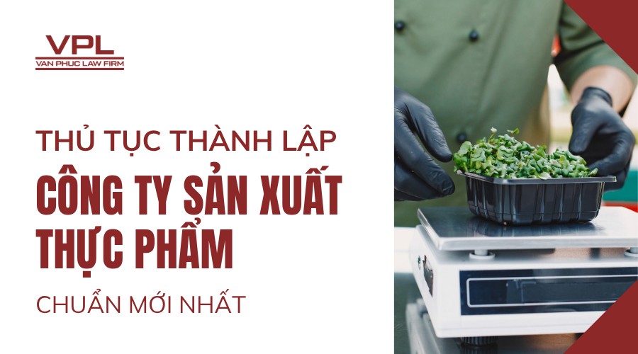 Thủ tục thành lập công ty sản xuất thực phẩm chuẩn mới nhất