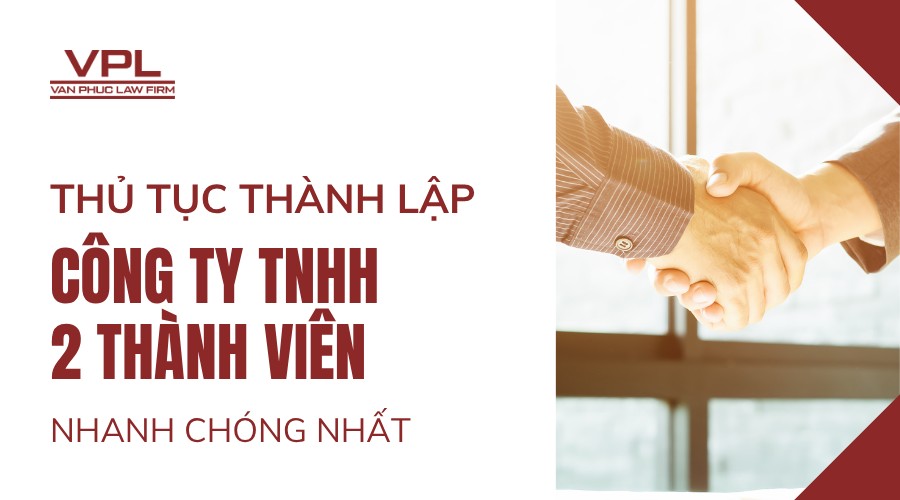 Thủ tục thành lập công ty tnhh 2 thành viên nhanh chóng nhất