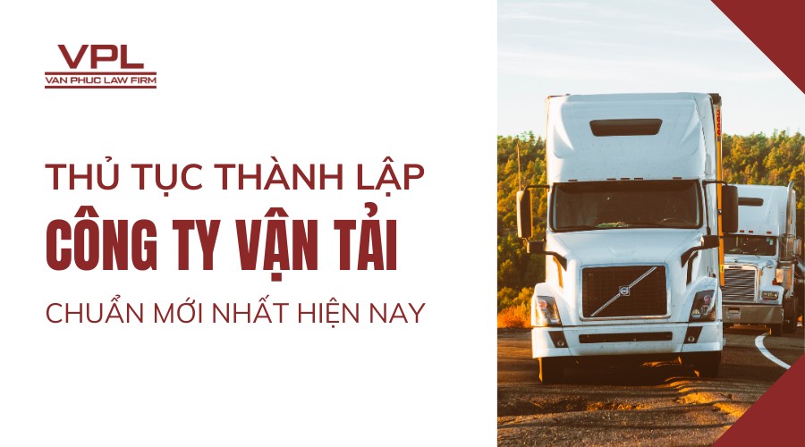 Thủ tục thành lập công ty vận tải chuẩn mới nhất hiện nay