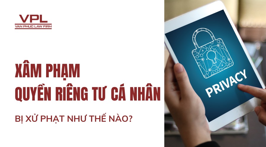 Xâm phạm quyền riêng tư cá nhân bị xử phạt như thế nào?