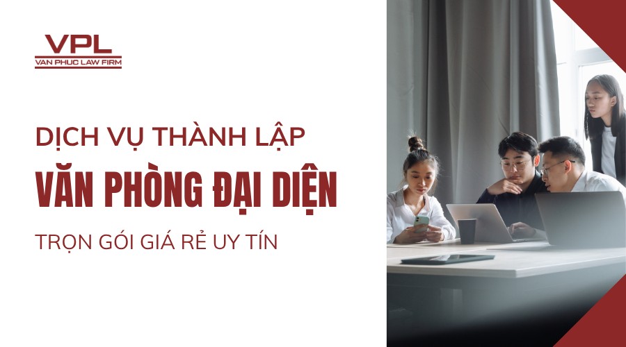 Dịch vụ thành lập văn phòng đại diện trọn gói giá rẻ uy tín
