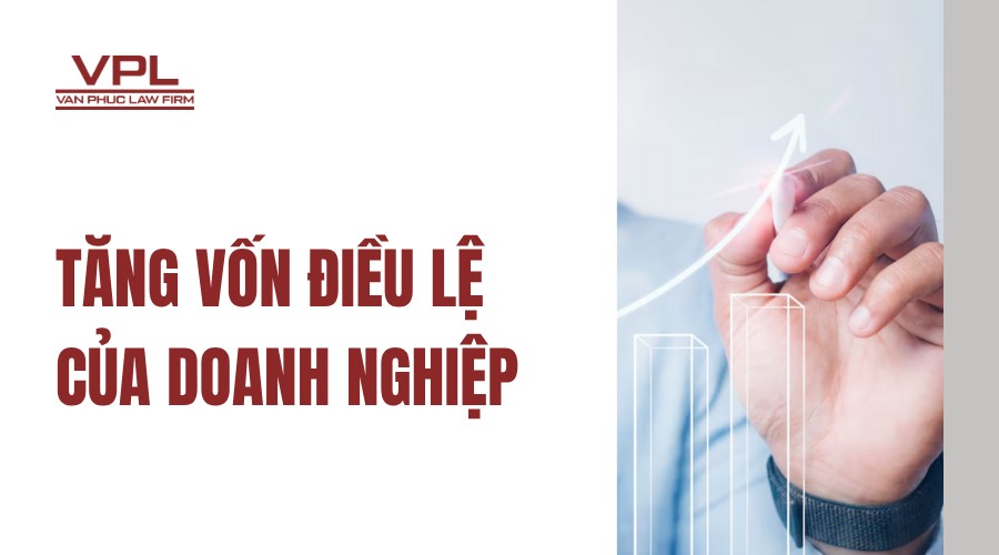 Tăng vốn điều lệ của doanh nghiệp