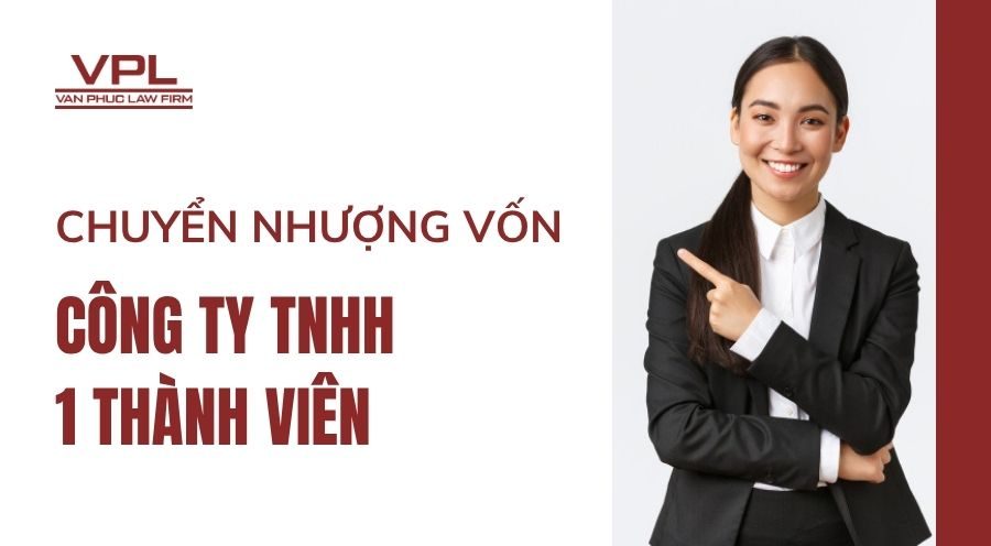 Chuyển nhượng vốn trong công ty TNHH 1 thành viên