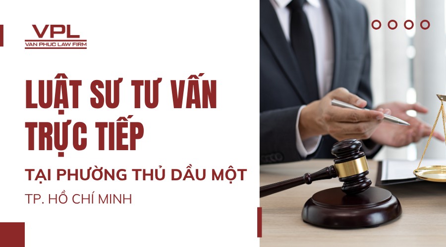 Luật sư tư vấn trực tiếp tại phường Thủ Dầu Một TP.HCM