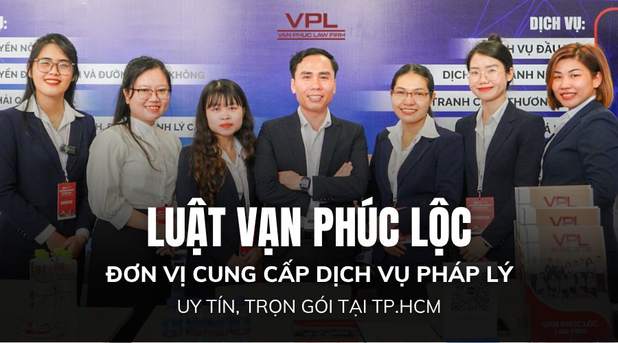 Luật Vạn Phúc Lộc - đơn vị cung cấp dịch vụ pháp lý uy tín, trọn gói tại TP.HCM
