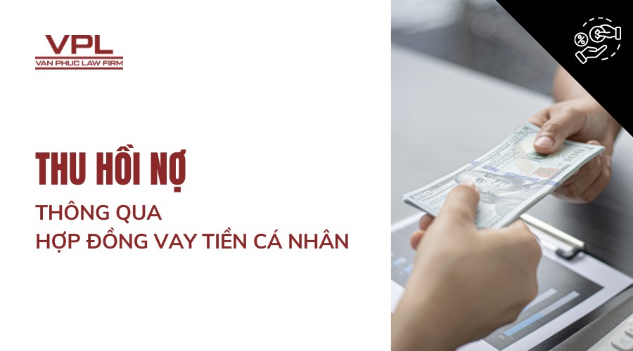 Thu hồi nợ thông qua hợp đồng vay tiền cá nhân